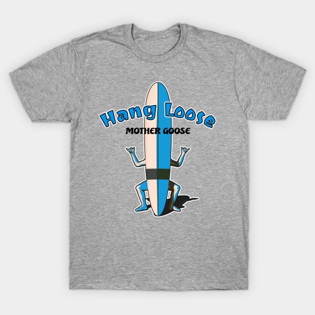 Hang Loose Mother Goose T-Shirt by AKdesign